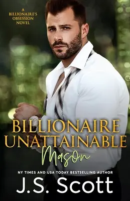 Milliardär Unerreichbar Mason: Ein Roman über die Besessenheit des Milliardärs - Billionaire Unattainable Mason: A Billionaire's Obsession Novel