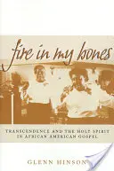 Feuer in meinen Gebeinen: Transzendenz und der Heilige Geist im afroamerikanischen Gospel - Fire in My Bones: Transcendence and the Holy Spirit in African American Gospel