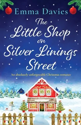 Der kleine Laden in der Silver Linings Street: Ein absolut unvergesslicher Weihnachtsroman - The Little Shop on Silver Linings Street: An absolutely unforgettable Christmas romance