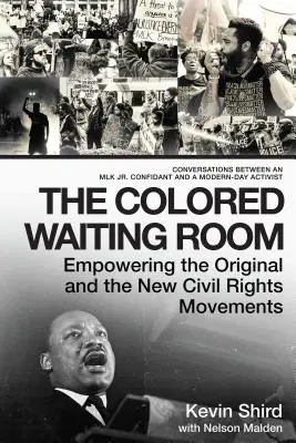 Der farbige Warteraum: Empowering the Original and the New Civil Rights Movements; Conversations Between an Mlk Jr. Confidant and a Modern-Da - The Colored Waiting Room: Empowering the Original and the New Civil Rights Movements; Conversations Between an Mlk Jr. Confidant and a Modern-Da