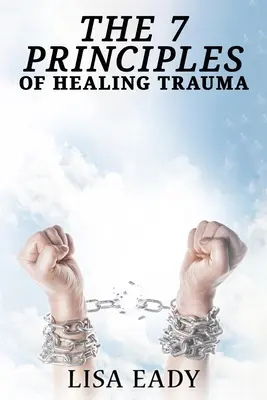 7 Prinzipien zur Heilung von Traumata - 7 Principles of Healing Trauma