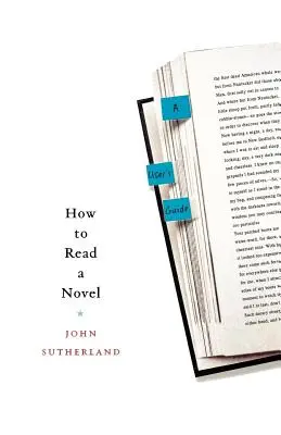 Wie man einen Roman liest: Ein Benutzerhandbuch - How to Read a Novel: A User's Guide