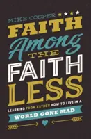 Glaube unter den Ungläubigen: Von Esther lernen, wie man in einer verrückt gewordenen Welt lebt - Faith Among the Faithless: Learning from Esther How to Live in a World Gone Mad