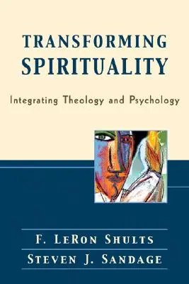 Spiritualität verwandeln: Integration von Theologie und Psychologie - Transforming Spirituality: Integrating Theology and Psychology