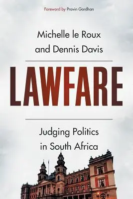 Lawfare: Richterliche Politik in Südafrika - Lawfare: Judging Politics in South Africa