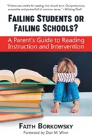 Versagende Schüler oder versagende Schulen: Leitfaden für Eltern zum Leseunterricht und zur Intervention - Failing Students or Failing Schools?: A Parent's Guide to Reading Instruction and Intervention