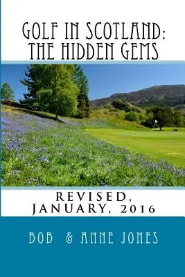Golf in Schottland: Die verborgenen Juwelen: Schottlands verborgene Juwelen: Golfplätze und Pubs überarbeitet - Golf in Scotland: The Hidden Gems: Scotland's Hidden Gems: Golf Courses and Pubs Revised