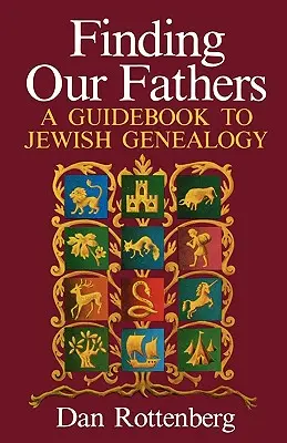Unsere Väter finden. Ein Leitfaden zur jüdischen Genealogie - Finding Our Fathers. a Guidebook to Jewish Genealogy