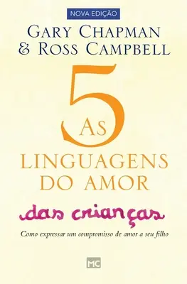 As 5 linguagens do amor das crianas: Wie man einen Liebeskompromiss für sein Kind ausdrücken kann - As 5 linguagens do amor das crianas: Como expressar um compromisso de amor a seu filho