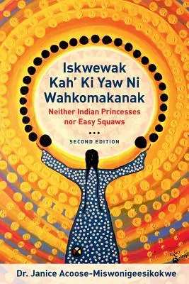 Iskwewak Kah' KI Yaw Ni Wahkomakanak, 2. Auflage - Iskwewak Kah' KI Yaw Ni Wahkomakanak, 2nd Edition