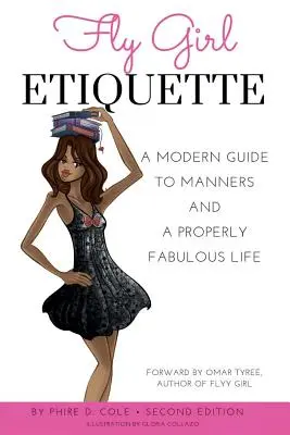 Fliegenmädchen-Knigge: Ein moderner Leitfaden für Manieren und ein angemessenes, fabelhaftes Leben - Fly Girl Etiquette: A Modern Guide To Manners and A Properly Fabulous Life