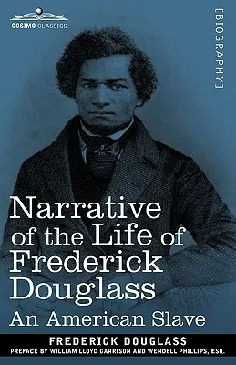 Erzählung aus dem Leben von Frederick Douglass: Ein amerikanischer Sklave - Narrative of the Life of Frederick Douglass: An American Slave