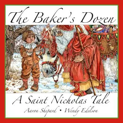 Das Dutzend des Bäckers: Das Dutzend des Bäckers: Eine Nikolausgeschichte, mit Bonus-Keksrezept und Muster für Nikolaus-Weihnachtsplätzchen (15. Jahrestag Editi - The Baker's Dozen: A Saint Nicholas Tale, with Bonus Cookie Recipe and Pattern for St. Nicholas Christmas Cookies (15th Anniversary Editi