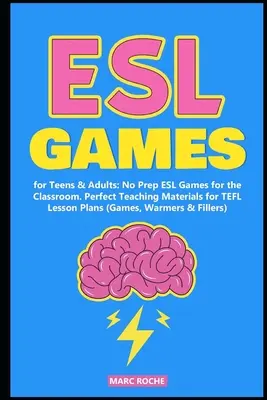 ESL-Spiele für Jugendliche und Erwachsene: ESL-Spiele für das Klassenzimmer ohne Vorbereitung. Perfektes Lehrmaterial für TEFL-Unterrichtspläne - ESL Games for Teens & Adults: No Prep ESL Games for the Classroom. Perfect Teaching Materials for TEFL Lesson Plans