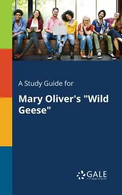 Ein Studienführer für Mary Olivers Wildgänse - A Study Guide for Mary Oliver's Wild Geese