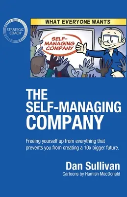 Das selbstverwaltete Unternehmen: Befreien Sie sich von allem, was Sie daran hindert, eine 10-mal größere Zukunft zu schaffen. - The Self-Managing Company: Freeing yourself up from everything that prevents you from creating a 10x bigger future.