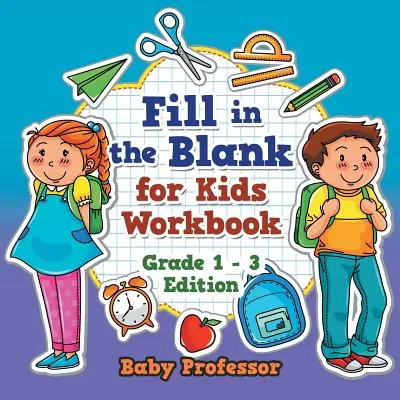 Fill in the Blank for Kids Arbeitsbuch - Klasse 1 - 3 Edition - Fill in the Blank for Kids Workbook - Grade 1 - 3 Edition