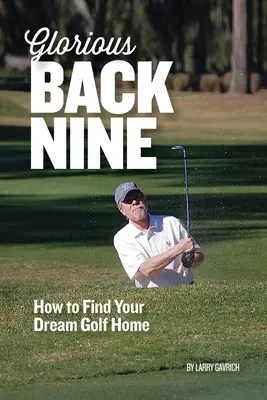 Glorious Back Nine: Wie Sie Ihr Traum-Golfhaus finden - Glorious Back Nine: How to Find Your Dream Golf Home
