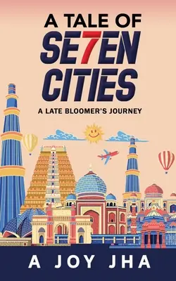 Eine Geschichte aus sieben Städten: Die Reise eines Spätzünders - A Tale of Se7en Cities: A Late Bloomer's Journey