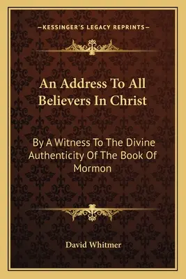 Eine Ansprache an alle Gläubigen in Christus: Von einem Zeugen für die göttliche Echtheit des Buches Mormon - An Address to All Believers in Christ: By a Witness to the Divine Authenticity of the Book of Mormon