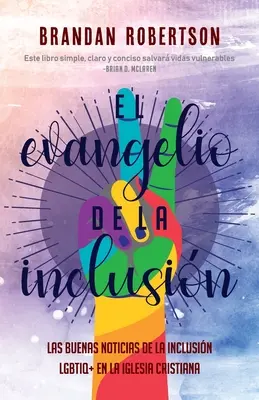 Das Evangelium der Inklusion: Buenas Noticias de la Inclusin LGBTIQ+ en la Iglesia Cristiana - El Evangelio de la Inclusin: Las Buenas Noticias de la Inclusin LGBTIQ+ en la Iglesia Cristiana