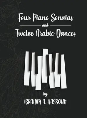 Vier Klaviersonaten und zwölf arabische Tänze - Four Piano Sonatas and Twelve Arabic Dances