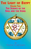 Das Licht Ägyptens: Band Zwei, die Wissenschaft der Seele und der Sterne - The Light of Egypt: Volume Two, the Science of the Soul and the Stars