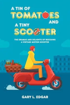 Eine Dose Tomaten und ein winziger Motorroller: Die Dramen und Freuden der Rettung eines alten Motorrollers - A Tin of Tomatoes and a Tiny Scooter: The Dramas and Delights of Rescuing a Vintage Motor Scooter