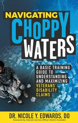 Navigieren in unruhigen Gewässern: Ein grundlegender Schulungsleitfaden zum Verständnis und zur Maximierung von Invaliditätsansprüchen von Veteranen - Navigating Choppy Waters: A Basic Training Guide to Understanding and Maximizing Veterans' Disability Claims