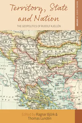 Territorium, Staat und Nation: Die Geopolitik von Rudolf Kjelln - Territory, State and Nation: The Geopolitics of Rudolf Kjelln