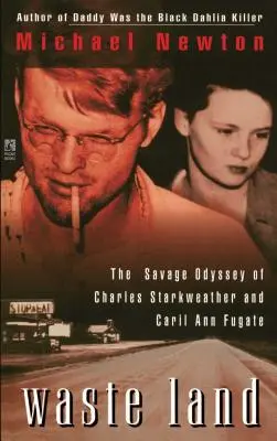 Ödland: Die wilde Odyssee von Charles Starkweather und Caril Ann Fugate - Waste Land: The Savage Odyssey of Charles Starkweather and Caril Ann Fugate