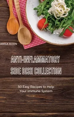 Sammlung entzündungshemmender Beilagen: 50 einfache Rezepte zur Unterstützung Ihres Immunsystems - Anti-Inflammatory Side Dish Collection: 50 Easy Recipes to Help Your Immune System