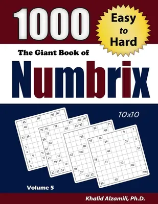 Das Riesenbuch von Numbrix: 1000 leichte bis schwere (10x10) Rätsel - The Giant Book of Numbrix: 1000 Easy to Hard (10x10) Puzzles