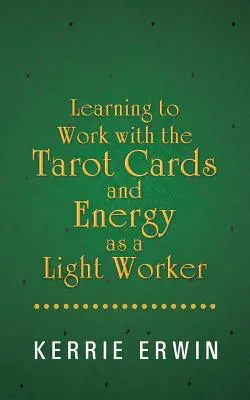 Lernen, mit den Tarotkarten und der Energie als Lichtarbeiter zu arbeiten - Learning to Work with the Tarot Cards and Energy as a Light Worker