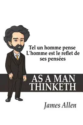 Tel un homme pense: L'homme est le reflet de ses penses