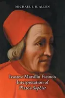 Icastes: Marsilio Ficinos Auslegung von Platons Sophistik - Icastes: Marsilio Ficino's Interpretation of Plato's Sophist