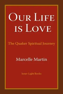 Unser Leben ist Liebe: Die spirituelle Reise der Quäker - Our Life Is Love: The Quaker Spiritual Journey