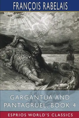 Gargantua und Pantagruel, Buch 4 (Esprios-Klassiker) - Gargantua and Pantagruel, Book 4 (Esprios Classics)