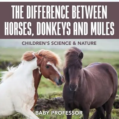 Der Unterschied zwischen Pferden, Eseln und Maultieren - Wissenschaft und Natur für Kinder - The Difference Between Horses, Donkeys and Mules - Children's Science & Nature