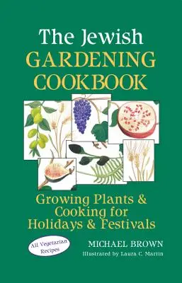 Das jüdische Garten-Kochbuch: Pflanzen und Kochen für Feiertage und Feste - The Jewish Gardening Cookbook: Growing Plants & Cooking for Holidays & Festivals