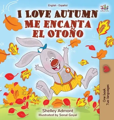 Ich liebe den Herbst Me encanta el Otoo: Englisch-Spanisch Zweisprachiges Buch - I Love Autumn Me encanta el Otoo: English Spanish Bilingual Book