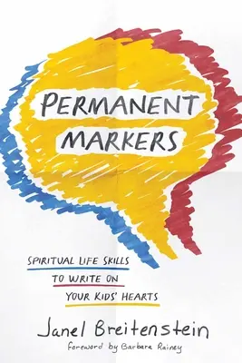 Permanent Markers: Spirituelle Lebenskompetenzen, die Sie in die Herzen Ihrer Kinder schreiben können - Permanent Markers: Spiritual Life Skills to Write on Your Kids' Hearts