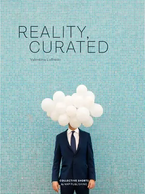 Realität, kuratiert - Reality, Curated