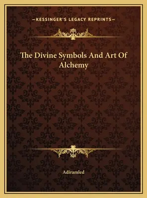 Die göttlichen Symbole und die Kunst der Alchemie - The Divine Symbols And Art Of Alchemy