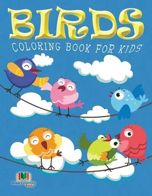 Vögel-Malbuch für Kinder (Kinder-Malbücher: Band 10) - Birds Coloring Book For Kids (Kids Colouring Books: Volume 10)