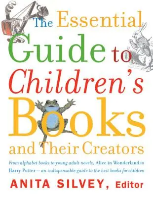 Der unverzichtbare Leitfaden zu Kinderbüchern und ihren Schöpfern - The Essential Guide to Children's Books and Their Creators