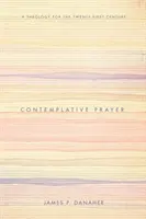 Kontemplatives Gebet: Eine Theologie für das einundzwanzigste Jahrhundert - Contemplative Prayer: A Theology for the Twenty-First Century