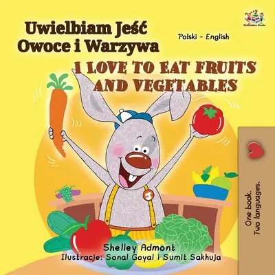 I Love to Eat Fruits and Vegetables (Polnisch Englisch Zweisprachiges Buch für Kinder) - I Love to Eat Fruits and Vegetables (Polish English Bilingual Book for Kids)