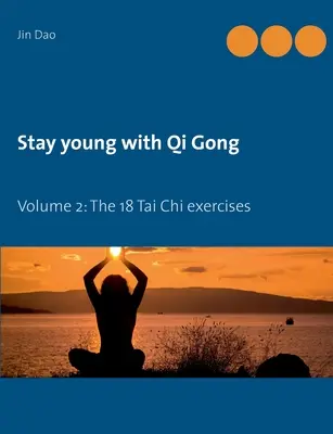 Jung bleiben mit Qi Gong: Band 2: Die 18 Tai-Chi-Übungen - Stay young with Qi Gong: Volume 2: The 18 Tai Chi exercises