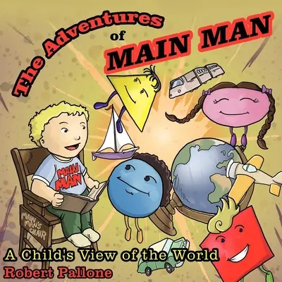 Die Abenteuer des Hauptmanns: Die Sicht eines Kindes auf die Welt - The Adventures of Main Man: A Child's View of the World